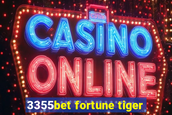 3355bet fortune tiger